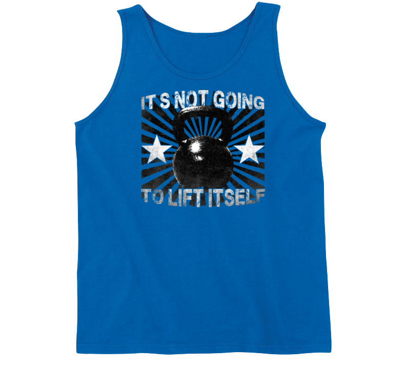 It's Not Going To Lift Itself Lifting Training Gym Tank Top