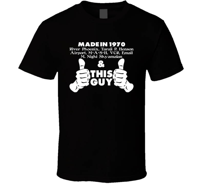 Made In 1970 This Guy Born Funny Pop Culture History Parody T Shirt