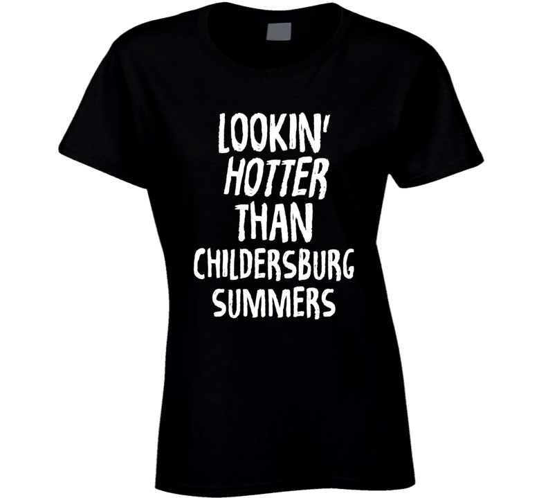 Lookin' Hotter Than Childersburg Summers Trending Fashion T Shirt