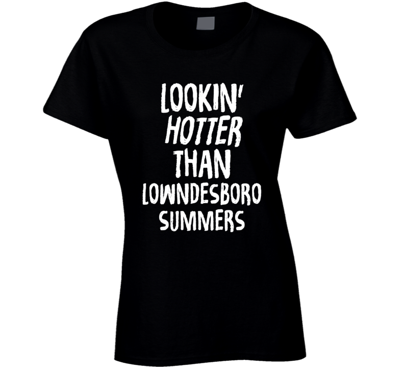 Lookin' Hotter Than Lowndesboro Summers Trending Fashion T Shirt