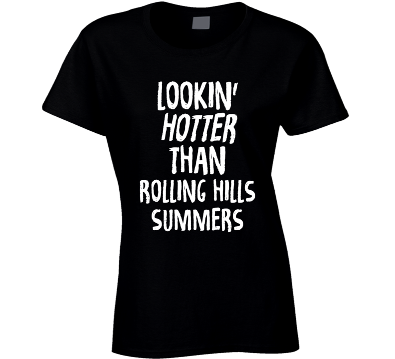 Lookin' Hotter Than Rolling Hills Summers Trending Fashion T Shirt