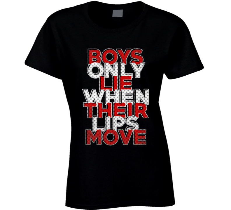 Boys Only Lie When Their Lips Move Funny Girl Power Trending Ladies T Shirt