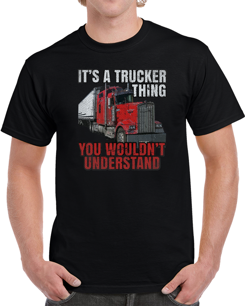 It's A Trucker Thing You Wouldn't Understand Usa Truck Parody T Shirt
