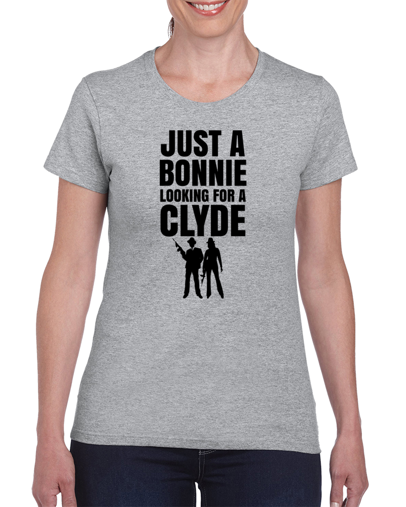 Just A Bonnie Looking For A Clyde Funny Parody Gangster T Shirt