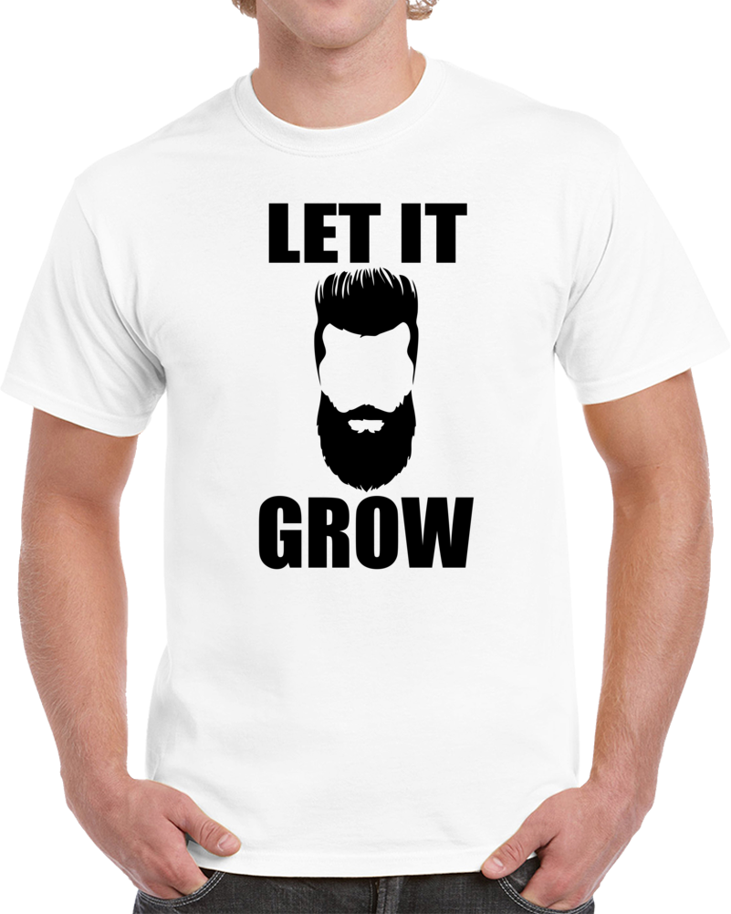 Let It Grow Funny Beard Hipster Parody T Shirt