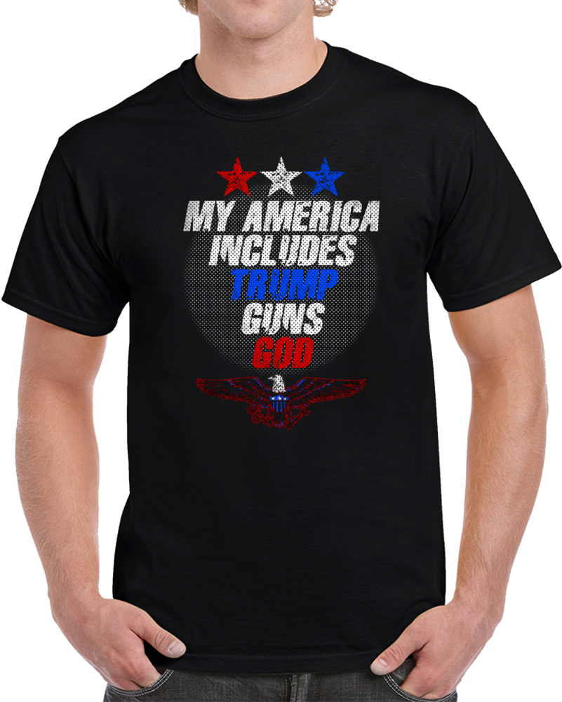 My America Includes Trump Guns God Usa Merica T Shirt