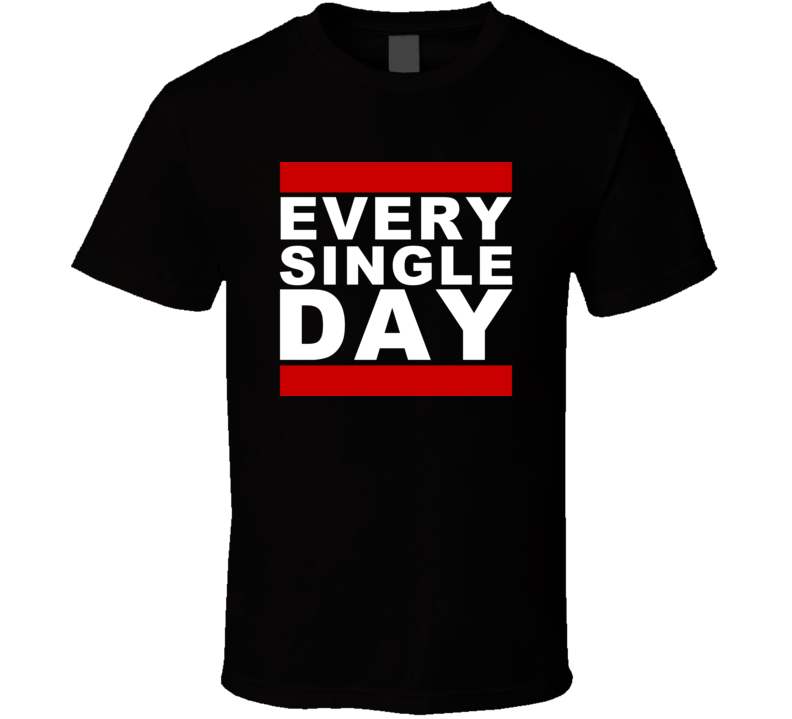 Every Single Day Hip Hop Rap Money T Shirt