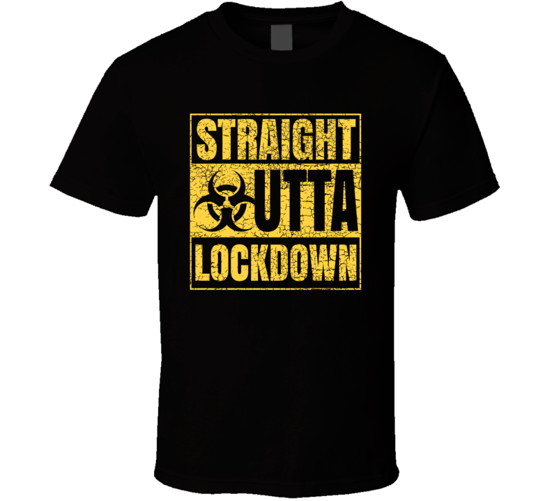 Straight Outta Lockdown T Shirt