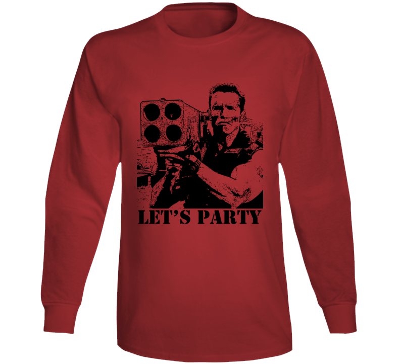 Commando Arnold Schwarzenegger Movie Quote Let's Party Long Sleeve T Shirt