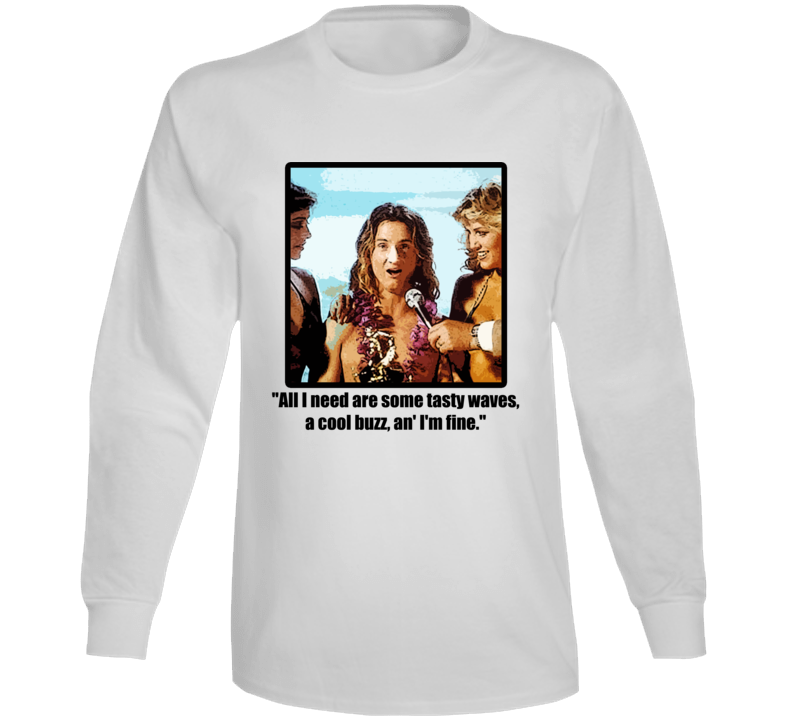 Jeff Spicoli  Tasty Waves A Cool Buzz Fast Times Long Sleeve T Shirt