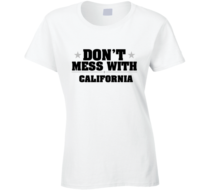 California Don't Mess With USA State Pride Funny T Shirt