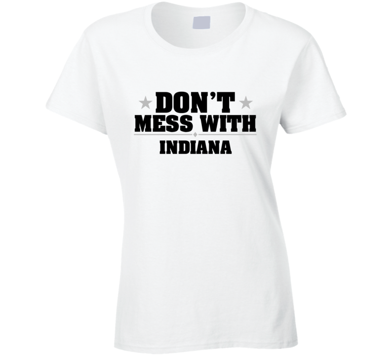 Indiana Don't Mess With USA State Pride Funny T Shirt