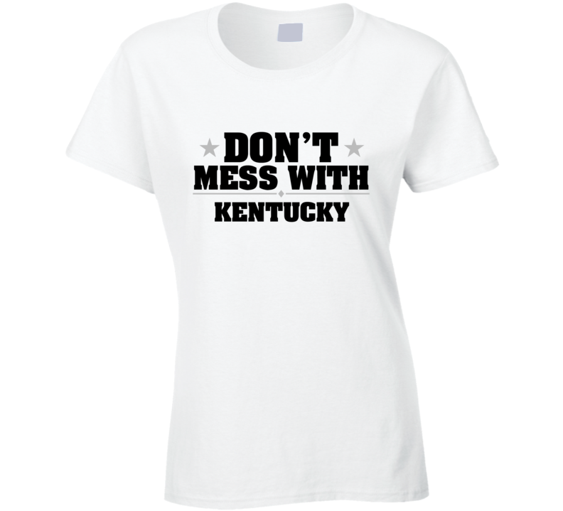 Kentucky Don't Mess With USA State Pride Funny T Shirt