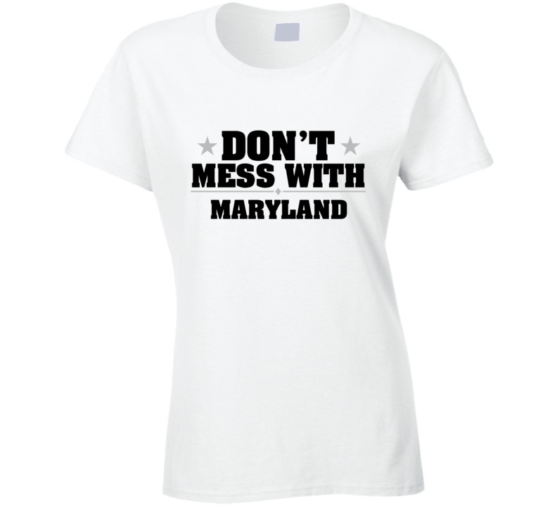 Maryland Don't Mess With USA State Pride Funny T Shirt