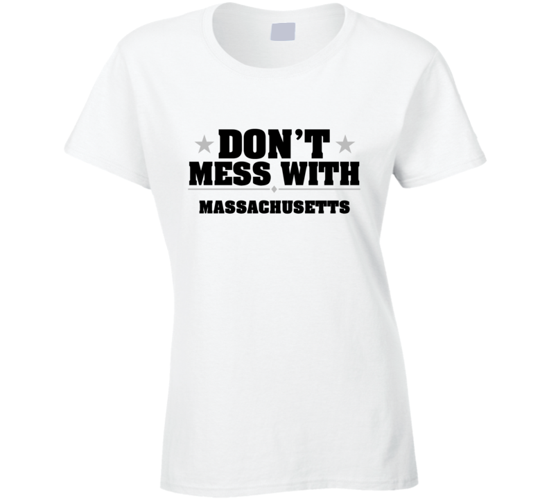 Massachusetts Don't Mess With USA State Pride Funny T Shirt