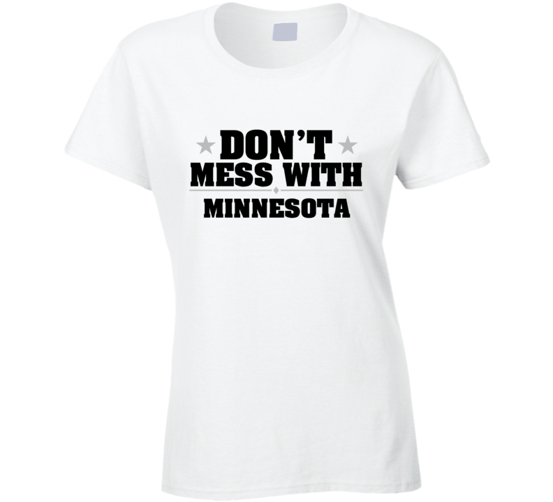 Minnesota Don't Mess With USA State Pride Funny T Shirt