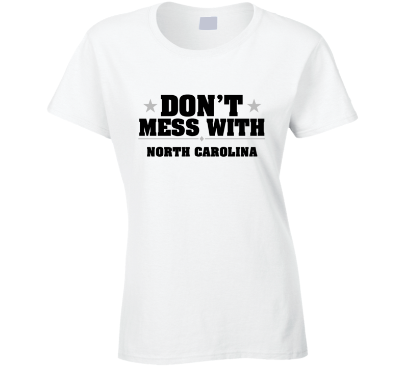 North Carolina Don't Mess With USA State Pride Funny T Shirt