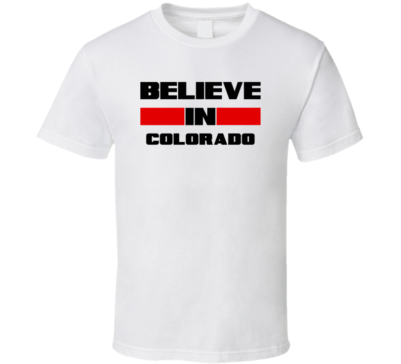 Colorado Believe In USA State Pride Funny T Shirt