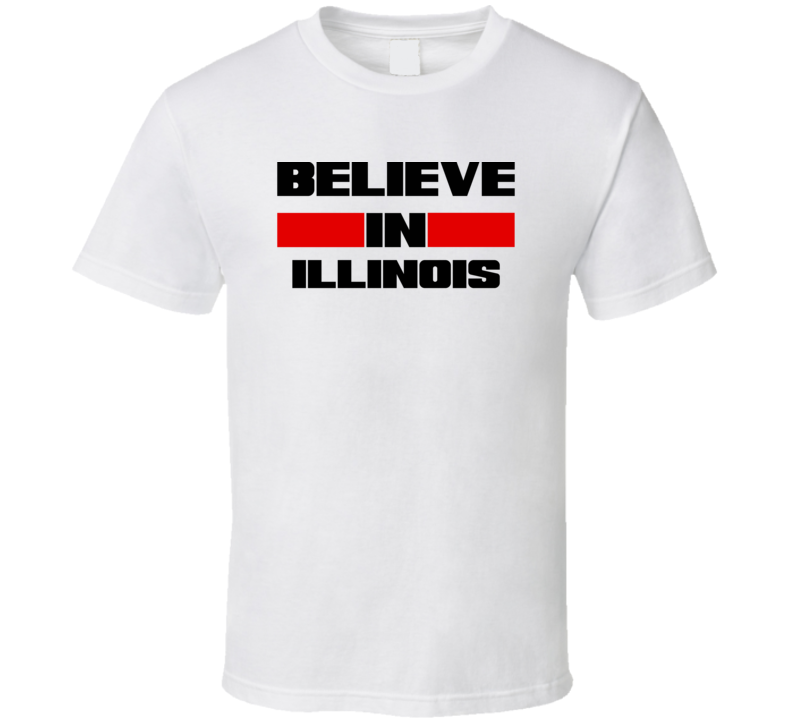 Illinois Believe In USA State Pride Funny T Shirt