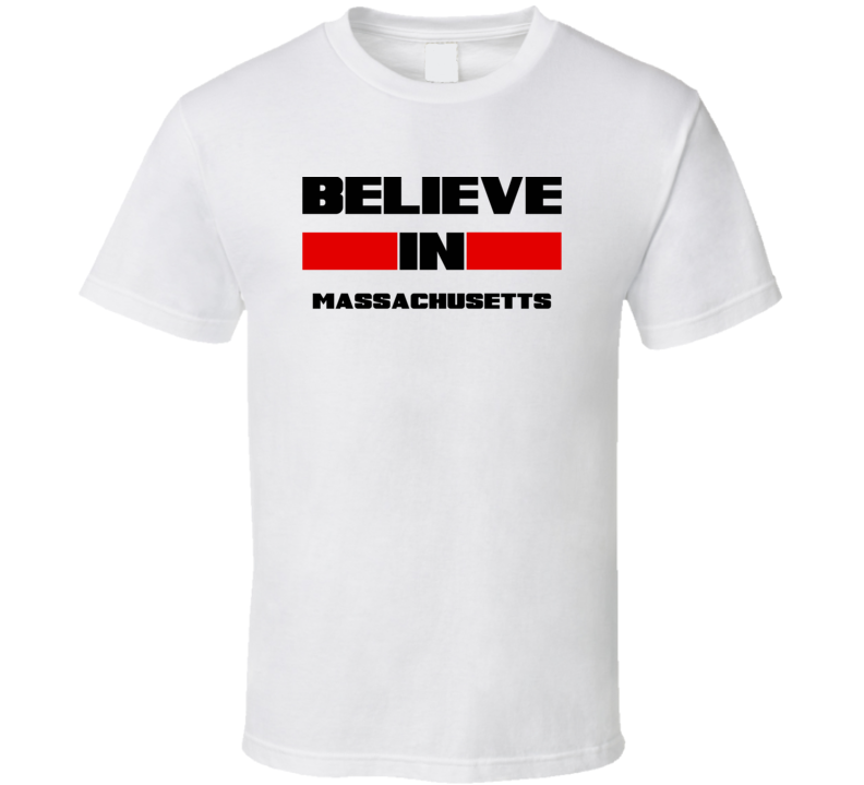 Massachusetts Believe In USA State Pride Funny T Shirt