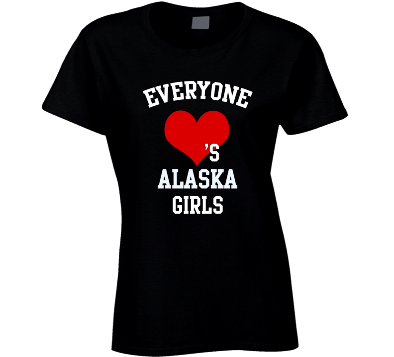 Alaska Everyone Loves A Girl State USA Pride T Shirt