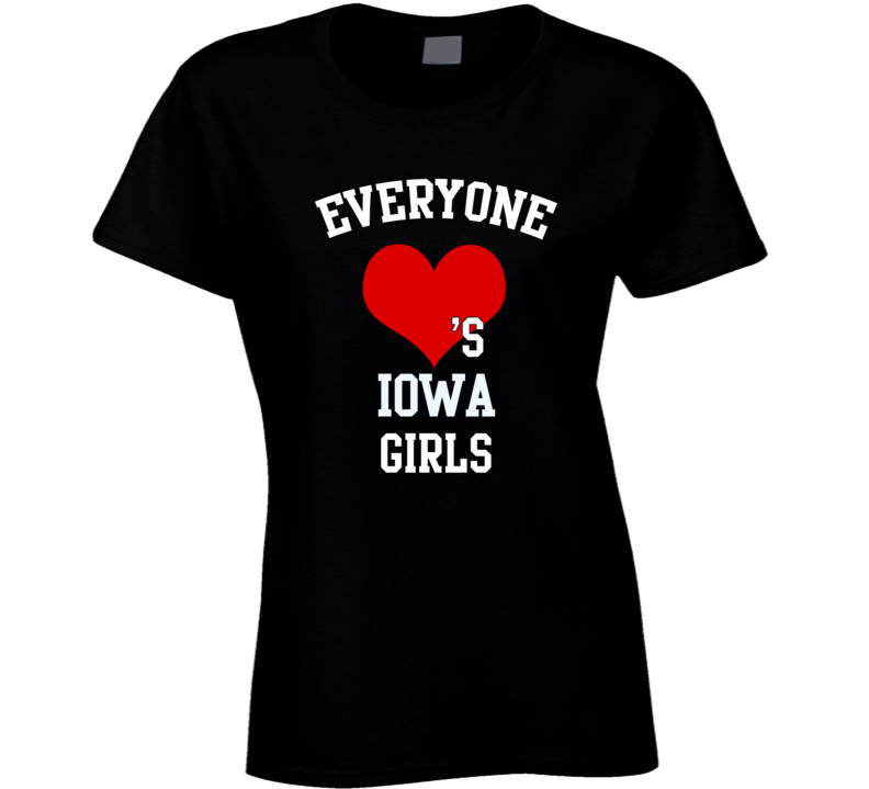 Iowa Everyone Loves A Girl State USA Pride T Shirt