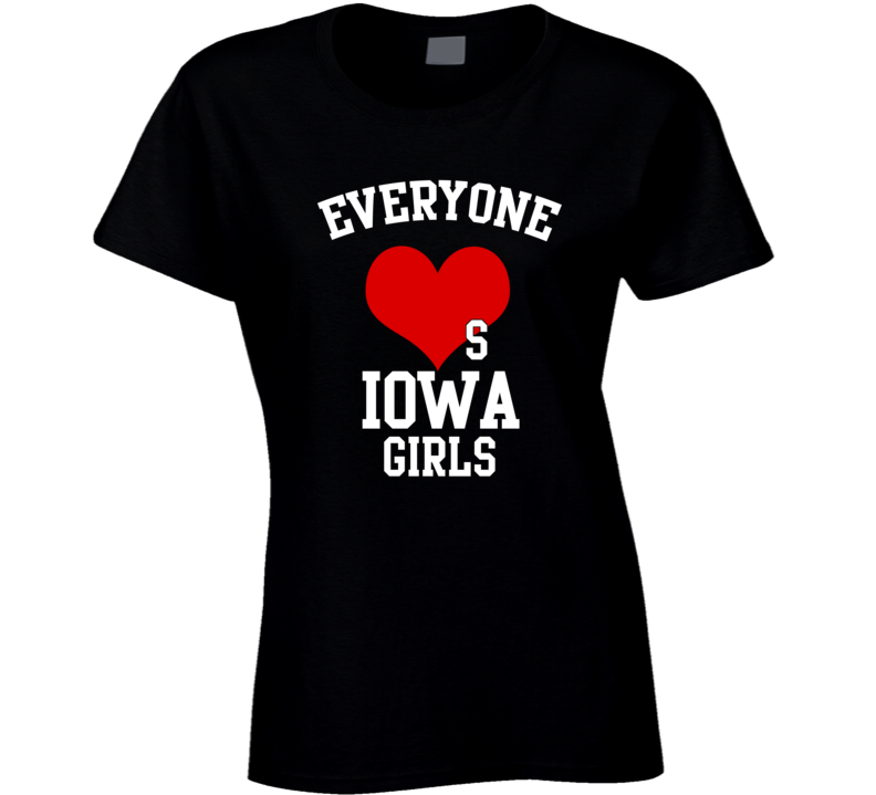 Iowa Everyone Loves A Girl State USA Pride T Shirt