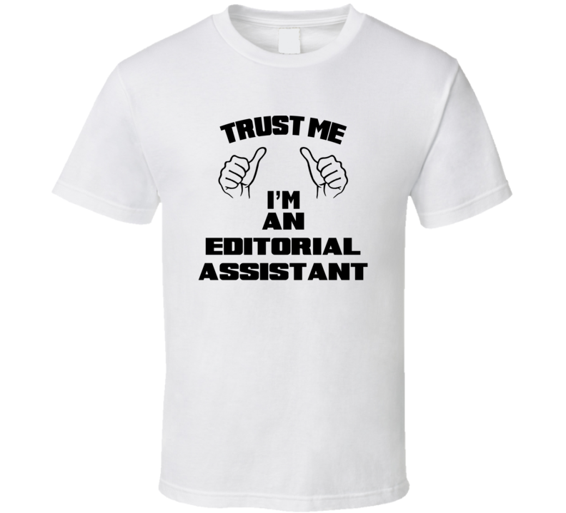 Trust Me Im An Editorial Assistant Job Title Funny T Shirt