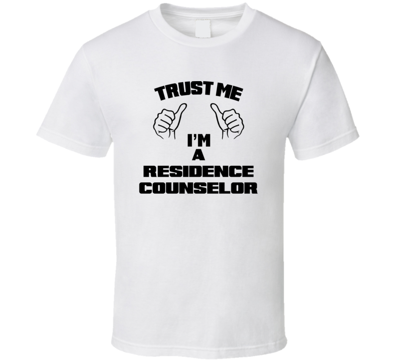 Trust Me Im A Residence Counselor Job Title Funny T Shirt