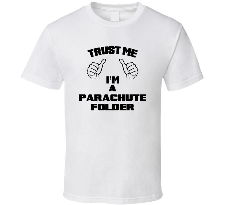 Trust Me Im A Parachute Folder Job Title Funny T Shirt