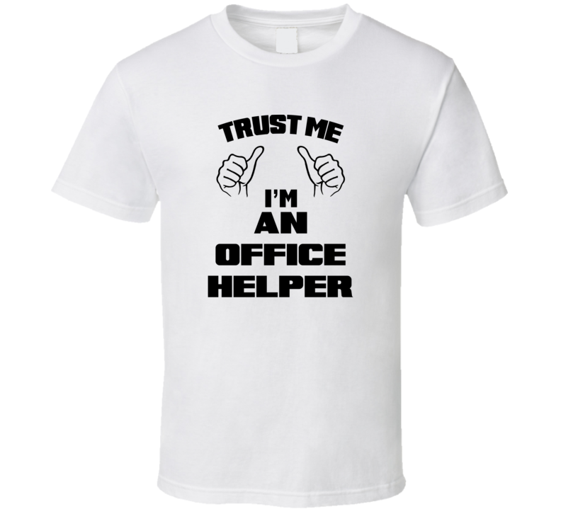 Trust Me Im An Office Helper Job Title Funny T Shirt