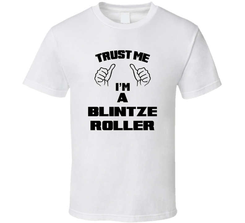 Trust Me Im A Blintze Roller Job Title Funny T Shirt