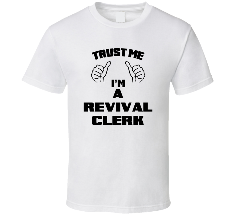 Trust Me Im A Revival Clerk Job Title Funny T Shirt