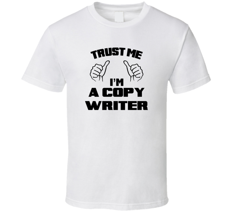 Trust Me Im A Copy Writer Job Title Funny T Shirt