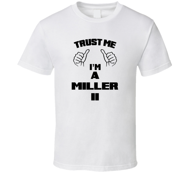 Trust Me Im A Miller Ii Job Title Funny T Shirt