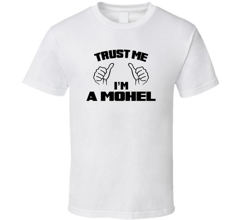 Trust Me Im A Mohel  Job Title Funny T Shirt